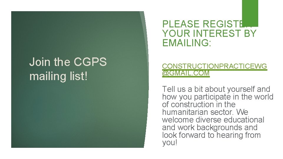 PLEASE REGISTER YOUR INTEREST BY EMAILING: Join the CGPS mailing list! CONSTRUCTIONPRACTICEWG @GMAIL. COM
