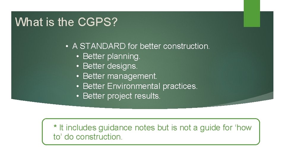 What is the CGPS? • A STANDARD for better construction. • Better planning. •