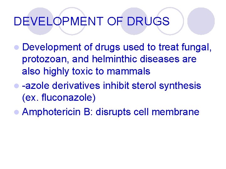 DEVELOPMENT OF DRUGS l Development of drugs used to treat fungal, protozoan, and helminthic