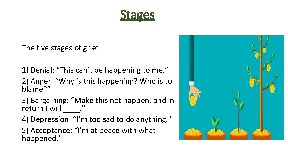 Stages The five stages of grief: 1) Denial: “This can’t be happening to me.