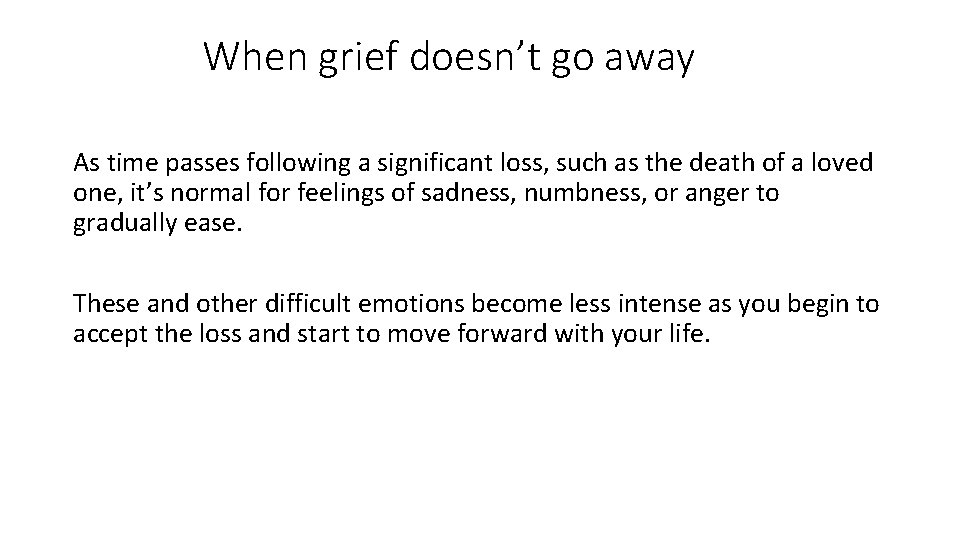 When grief doesn’t go away As time passes following a significant loss, such as