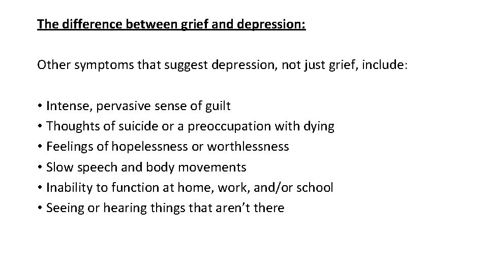 The difference between grief and depression: Other symptoms that suggest depression, not just grief,