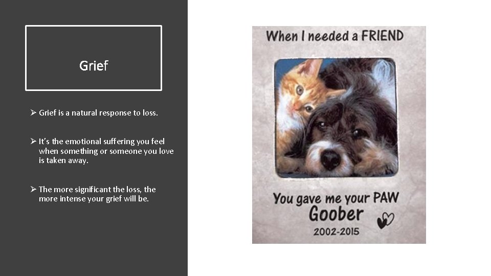 Grief Ø Grief is a natural response to loss. Ø It’s the emotional suffering