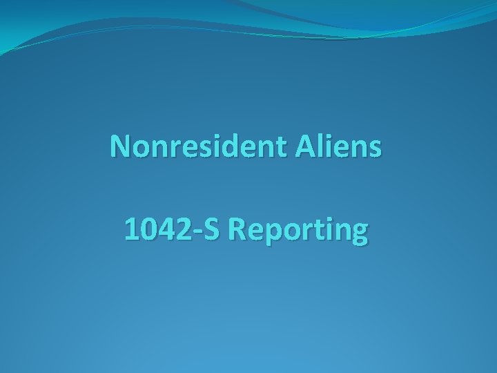 Nonresident Aliens 1042 -S Reporting 