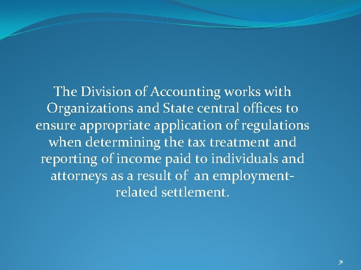 The Division of Accounting works with Organizations and State central offices to ensure appropriate