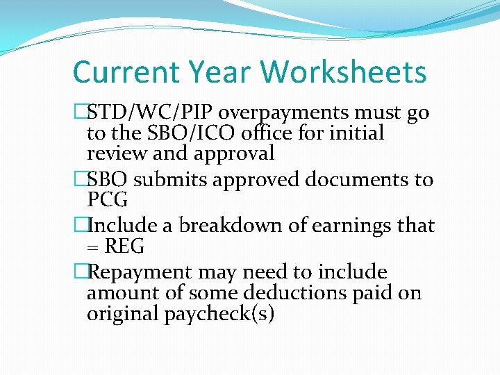 Current Year Worksheets �STD/WC/PIP overpayments must go to the SBO/ICO office for initial review