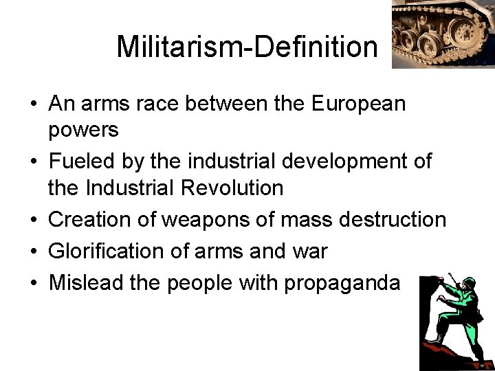 Militarism-Definition • An arms race between the European powers • Fueled by the industrial