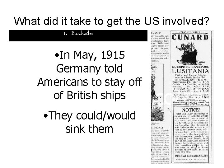 What did it take to get the US involved? 1. Blockades • In May,