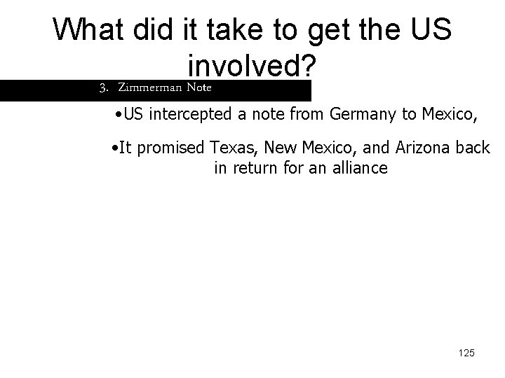 What did it take to get the US involved? 3. Zimmerman Note • US