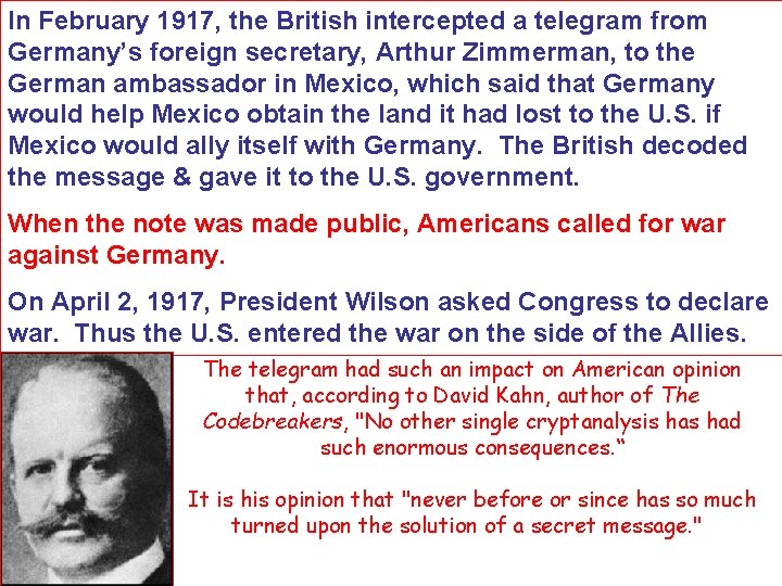 In February 1917, the British intercepted a telegram from Germany’s foreign secretary, Arthur Zimmerman,