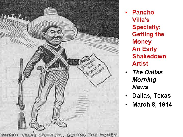  • Pancho Villa's Specialty: Getting the Money An Early Shakedown Artist • The