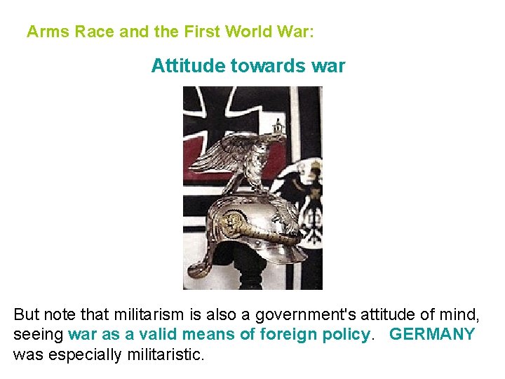 Arms Race and the First World War: Attitude towards war But note that militarism