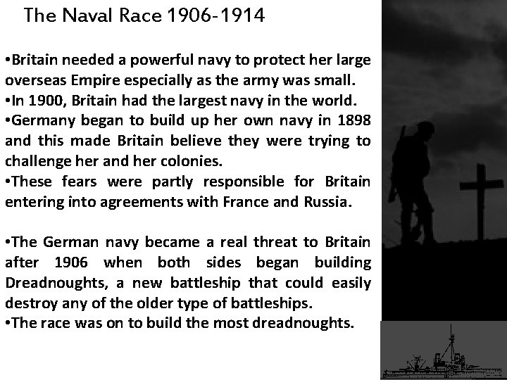 The Naval Race 1906 -1914 • Britain needed a powerful navy to protect her