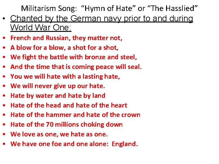 Militarism Song: “Hymn of Hate” or “The Hasslied” • Chanted by the German navy