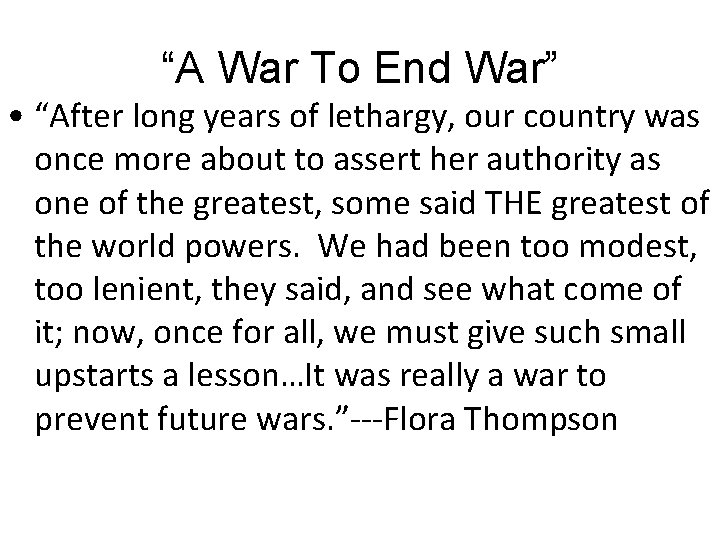 “A War To End War” • “After long years of lethargy, our country was