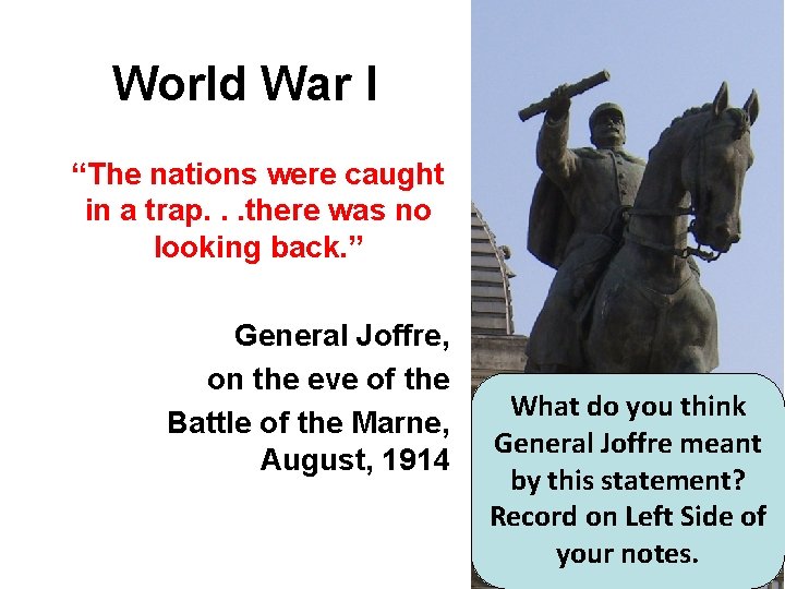 World War I “The nations were caught in a trap. . . there was