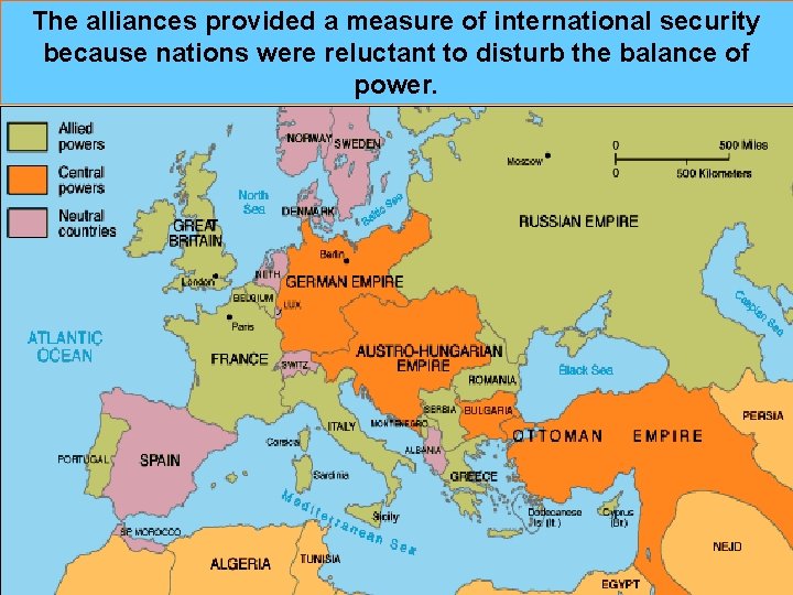 The alliances provided a measure of international security because nations were reluctant to disturb