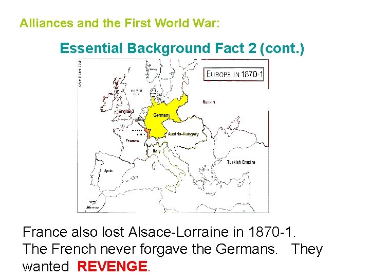 Alliances and the First World War: Essential Background Fact 2 (cont. ) France also