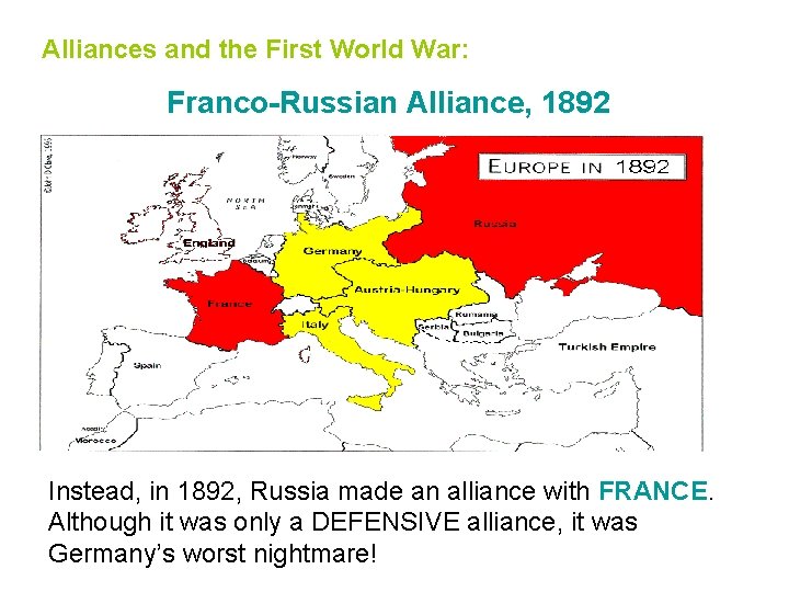 Alliances and the First World War: Franco-Russian Alliance, 1892 Instead, in 1892, Russia made
