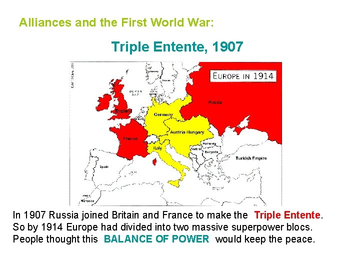 Alliances and the First World War: Triple Entente, 1907 In 1907 Russia joined Britain