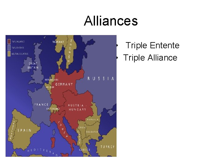 Alliances • Triple Entente • Triple Alliance 