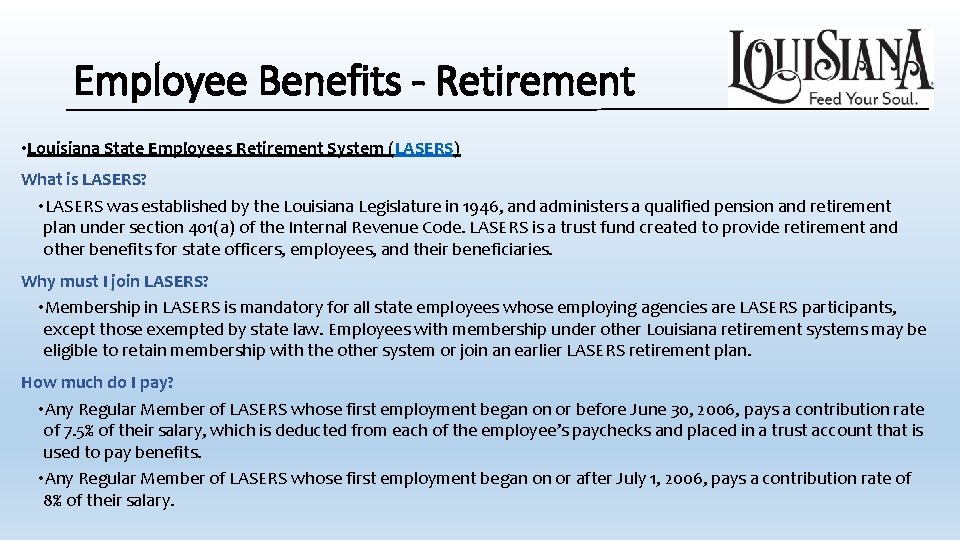 Employee Benefits - Retirement • Louisiana State Employees Retirement System (LASERS) What is LASERS? Employee Benefits - Retirement • Louisiana State Employees Retirement System (LASERS) What is LASERS?