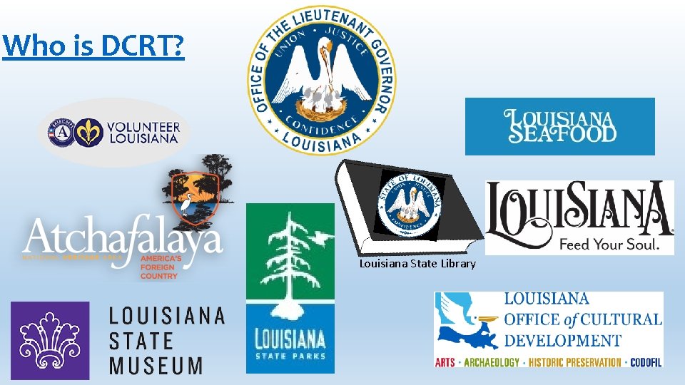 Who is DCRT? Louisiana State Library Who is DCRT? Louisiana State Library