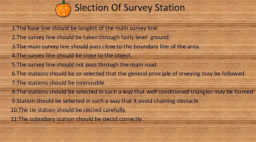 Slection Of Survey Station 1. The base line should be longest of the main