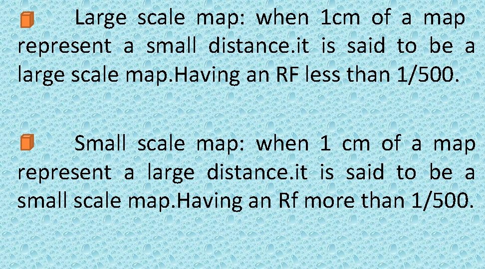 Large scale map: when 1 cm of a map represent a small distance. it