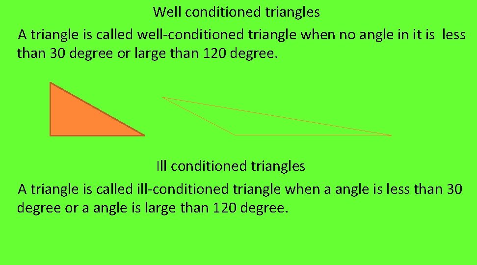 Well conditioned triangles A triangle is called well-conditioned triangle when no angle in it