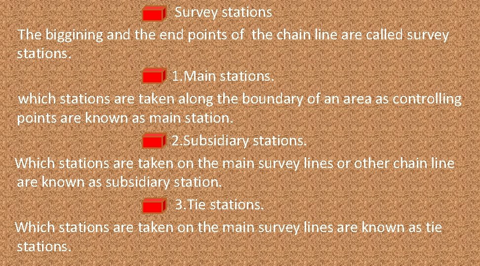 Survey stations The biggining and the end points of the chain line are called