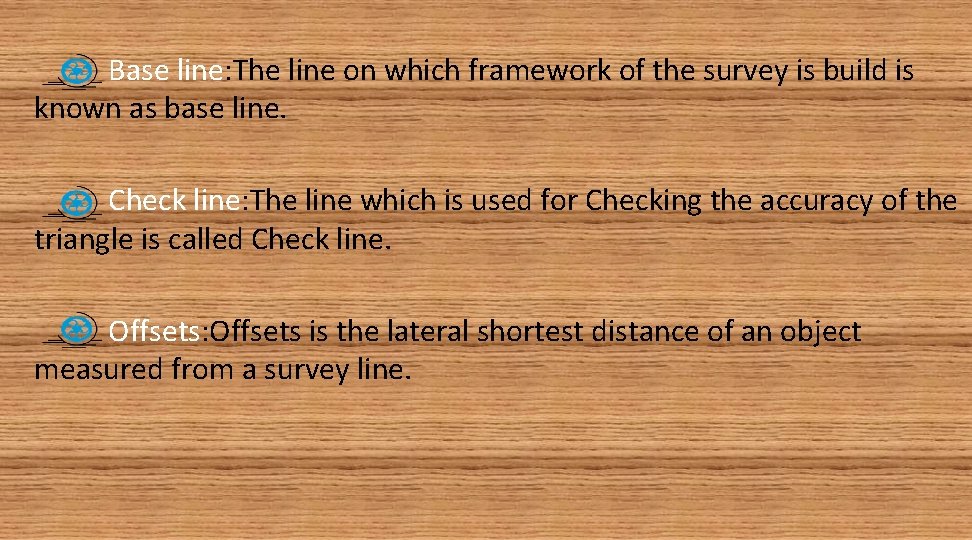 Base line: The line on which framework of the survey is build is known