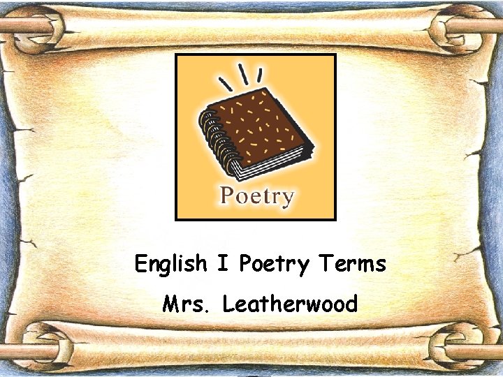 English I Poetry Terms Mrs. Leatherwood 