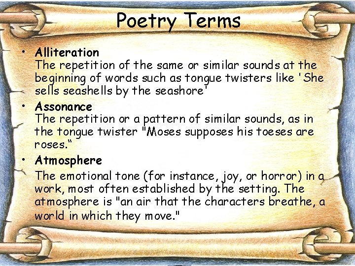 Poetry Terms • Alliteration The repetition of the same or similar sounds at the