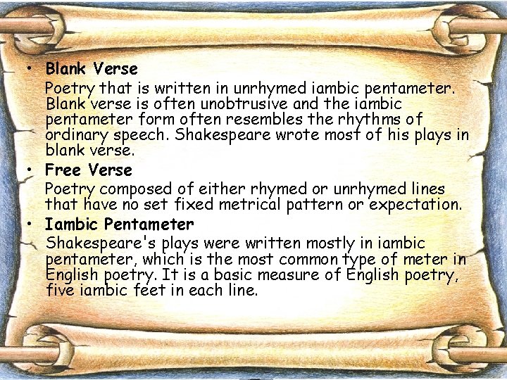  • Blank Verse Poetry that is written in unrhymed iambic pentameter. Blank verse
