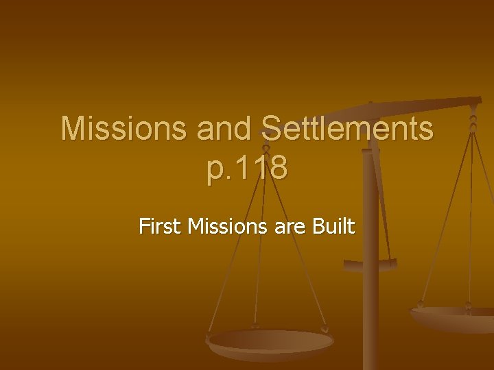 Missions and Settlements p. 118 First Missions are Built 