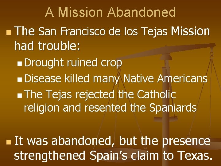 A Mission Abandoned n The San Francisco de los Tejas Mission had trouble: n