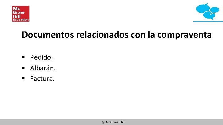 Documentos relacionados con la compraventa § Pedido. § Albarán. § Factura. © Mc. Graw-Hill