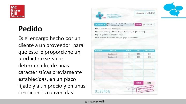 Pedido Es el encargo hecho por un cliente a un proveedor para que este