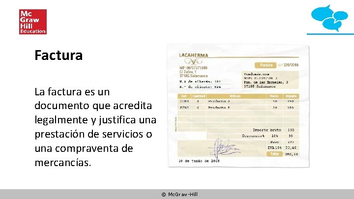 Factura La factura es un documento que acredita legalmente y justifica una prestación de