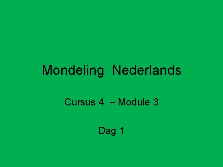 Mondeling Nederlands Cursus 4 – Module 3 Dag 1 