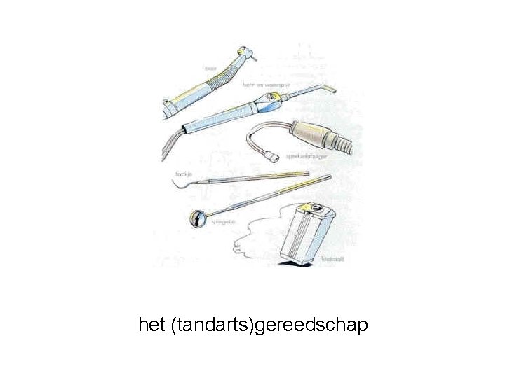 het (tandarts)gereedschap 