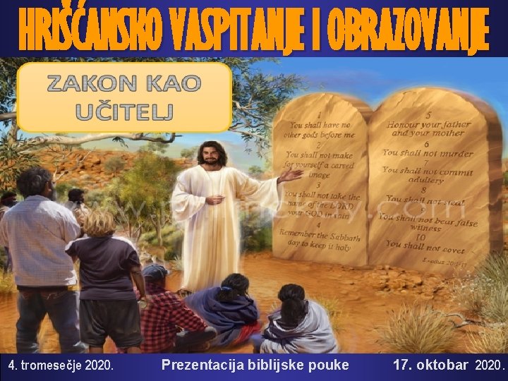 HRIŠĆANSKO VASPITANJE I OBRAZOVANJE 4. tromesečje 2020. Prezentacija biblijske pouke 17. oktobar 2020. 