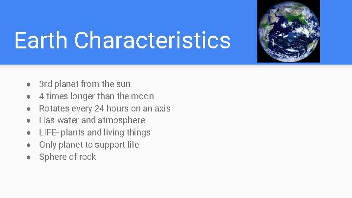 Earth Characteristics ● ● ● ● 3 rd planet from the sun 4 times
