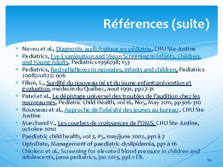 Références (suite) Neveu et al. , Diagnostic audiologique en pédiatrie, CHU Ste-Justine Pediatrics, Eye