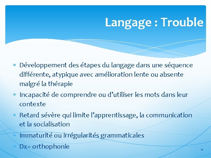 Langage : Trouble Développement des étapes du langage dans une séquence différente, atypique avec