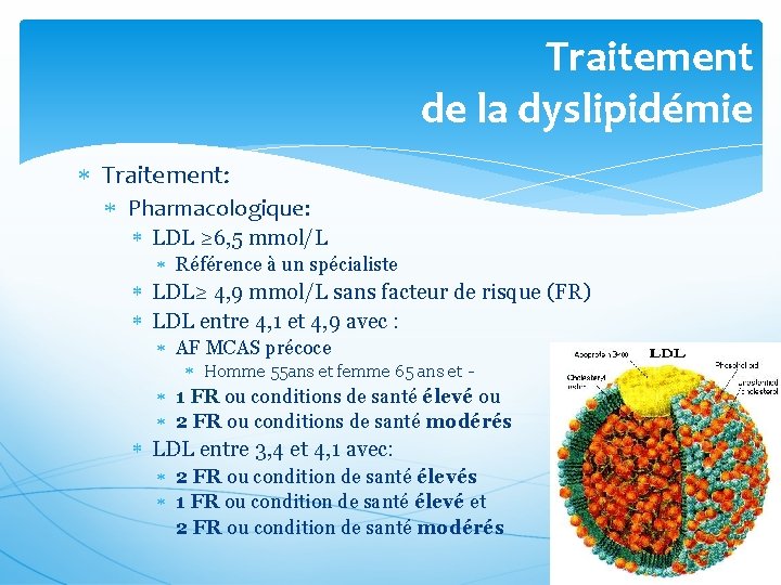 Traitement de la dyslipidémie Traitement: Pharmacologique: LDL ≥ 6, 5 mmol/L Référence à un