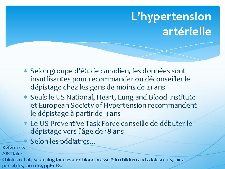 L’hypertension artérielle Selon groupe d’étude canadien, les données sont insuffisantes pour recommander ou déconseiller
