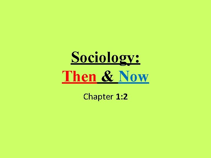 Sociology: Then & Now Chapter 1: 2 