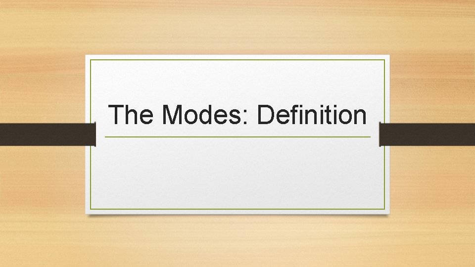 The Modes: Definition 